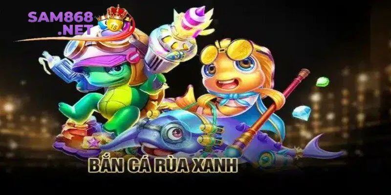 Bắn cá rùa xanh - Game đổi thưởng hấp dẫn nhất hiện nay