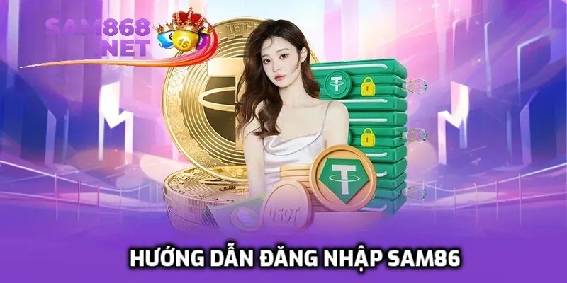 Đăng nhập SAM86 – Hướng dẫn chi tiết & cách khắc phục lỗi