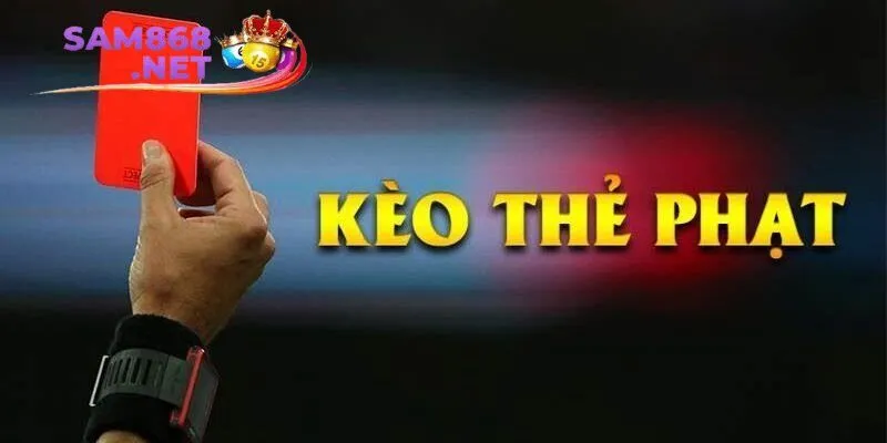 Kèo thẻ phạt - Các hình thức kèo, bí kíp chơi kèo cực hay